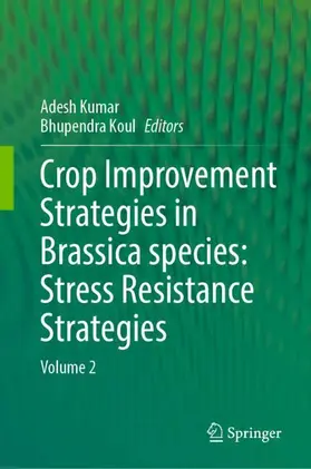 Kumar / Koul |  Crop Improvement Strategies in Brassica species: Stress Resistance Strategies | Buch |  Sack Fachmedien