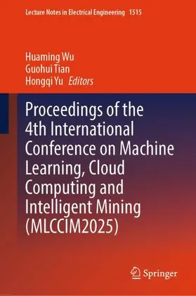 Wu / Tian / Yu |  Proceedings of the 4th International Conference on Machine Learning, Cloud Computing and Intelligent Mining (Mlccim2025) | Buch |  Sack Fachmedien
