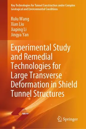 Wang / Liu / Li |  Experimental Study and Remedial Technologies for Large Transverse Deformation in Shield Tunnel Structures | Buch |  Sack Fachmedien