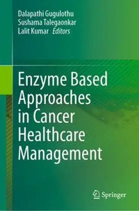 Gugulothu / Talegaonkar / Kumar |  Enzyme Based Approaches in Cancer Healthcare Management | eBook | Sack Fachmedien