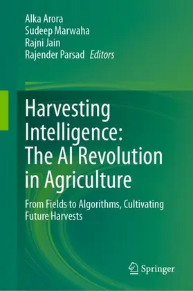 Arora / Marwaha / Jain |  Harvesting Intelligence: The AI Revolution in Agriculture | Buch |  Sack Fachmedien