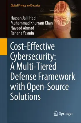 Hadi / Khan / Ahmad |  Cost-Effective Cybersecurity: A Multi-Tiered Defense Framework with Open-Source Solutions | Buch |  Sack Fachmedien