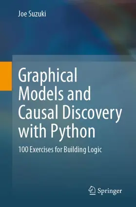 Suzuki |  Graphical Models and Causal Discovery with Python | Buch |  Sack Fachmedien