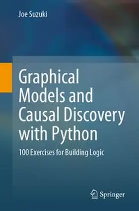 Suzuki |  Graphical Models and Causal Discovery with Python | eBook | Sack Fachmedien