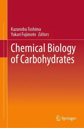 Toshima / Fujimoto |  Chemical Biology of Carbohydrates | Buch |  Sack Fachmedien
