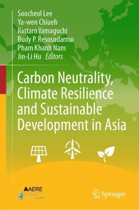 Lee / Chiueh / Yamaguchi |  Carbon Neutrality, Climate Resilience and Sustainable Development in Asia | Buch |  Sack Fachmedien