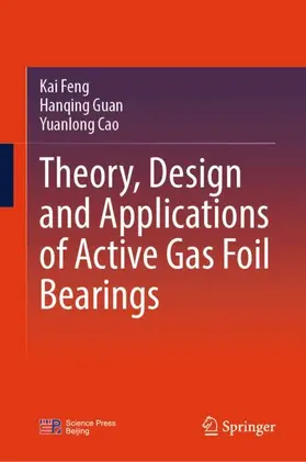 Feng / Guan / Cao |  Theory, Design and Applications of Active Gas Foil Bearings | Buch |  Sack Fachmedien