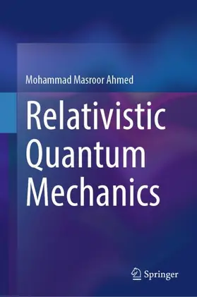 Ahmed |  Relativistic Quantum Mechanics | Buch |  Sack Fachmedien
