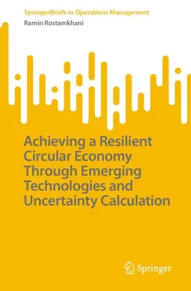 Rostamkhani |  Achieving a Resilient Circular Economy Through Emerging Technologies and Uncertainty Calculation | Buch |  Sack Fachmedien