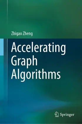 Zheng |  Accelerating Graph Algorithms | Buch |  Sack Fachmedien