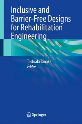 Tanaka |  Inclusive and Barrier-Free Designs for Rehabilitation Engineering | Buch |  Sack Fachmedien