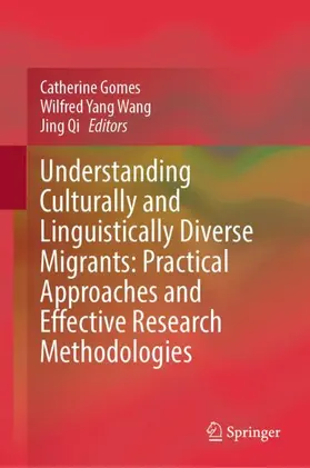 Gomes / Wang / Qi |  Understanding Culturally and Linguistically Diverse Migrants: Practical Approaches and Effective Research Methodologies | Buch |  Sack Fachmedien