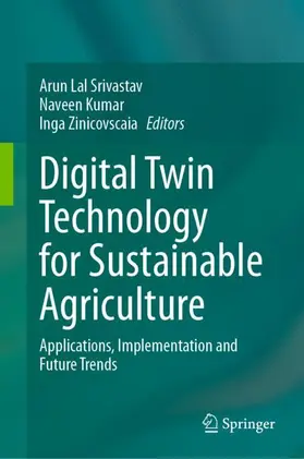 Srivastav / Kumar / Zinicovscaia |  Digital Twin Technology for Sustainable Agriculture | Buch |  Sack Fachmedien