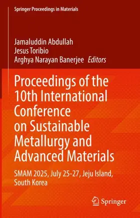 Abdullah / Toribio / Banerjee |  Proceedings of the 10th International Conference on Sustainable Metallurgy and Advanced Materials | Buch |  Sack Fachmedien