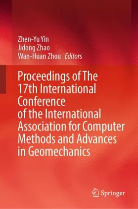 Yin / Zhao / Zhou |  Proceedings of The 17th International Conference of the International Association for Computer Methods and Advances in Geomechanics | Buch |  Sack Fachmedien