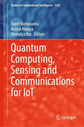 Namasudra / Akkaya / Kar |  Quantum Computing, Sensing and Communications for IoT | Buch |  Sack Fachmedien