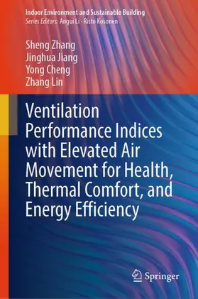 Zhang / Jiang / Cheng |  Ventilation Performance Indices with Elevated Air Movement for Health, Thermal Comfort, and Energy Efficiency | Buch |  Sack Fachmedien