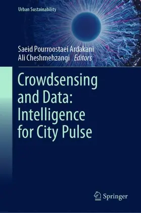 Pourroostaei Ardakani / Cheshmehzangi |  Crowdsensing and Data: Intelligence for City Pulse | Buch |  Sack Fachmedien