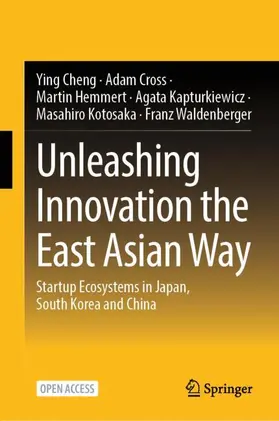 Cheng / Cross / Hemmert |  Unleashing Innovation the East Asian Way | Buch |  Sack Fachmedien