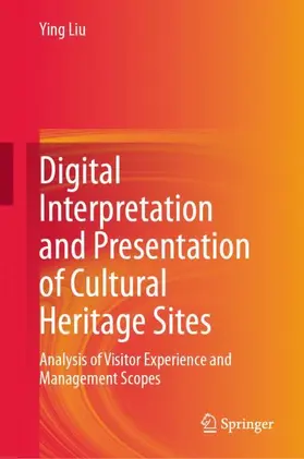 Liu |  Digital Interpretation and Presentation of Cultural Heritage Sites | Buch |  Sack Fachmedien