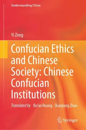 Zeng |  Confucian Ethics and Chinese Society: Chinese Confucian Institutions | Buch |  Sack Fachmedien