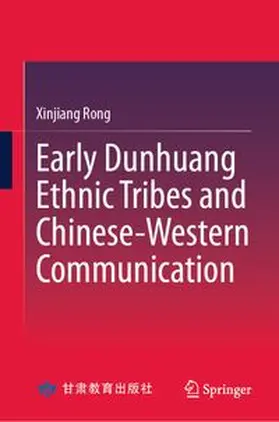 Rong |  Early Dunhuang Ethnic Tribes and Chinese-Western Communication | eBook | Sack Fachmedien