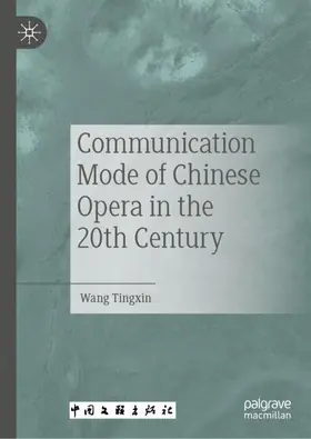 Tingxin |  Communication Mode of Chinese Opera in the 20th Century | Buch |  Sack Fachmedien