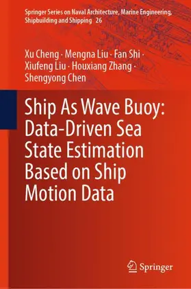 Cheng / Liu / Shi |  Ship As Wave Buoy: Data-Driven Sea State Estimation Based on Ship Motion Data | Buch |  Sack Fachmedien