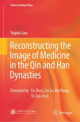Liao |  Reconstructing the Image of Medicine in the Qin and Han Dynasties | eBook | Sack Fachmedien