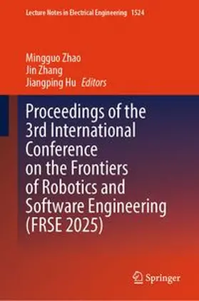Zhao / Zhang / Hu |  Proceedings of the 3rd International Conference on the Frontiers of Robotics and Software Engineering (FRSE 2025) | eBook | Sack Fachmedien