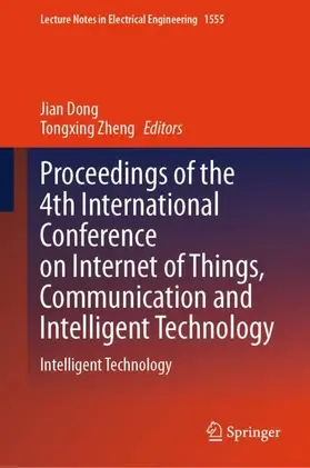 Dong / Zheng |  Proceedings of the 4th International Conference on Internet of Things, Communication and Intelligent Technology | Buch |  Sack Fachmedien