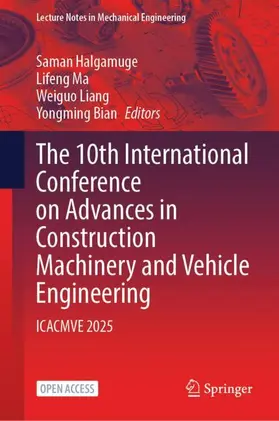 Halgamuge / Ma / Liang |  The 10th International Conference on Advances in Construction Machinery and Vehicle Engineering | Buch |  Sack Fachmedien
