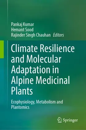 Kumar / Sood / Chauhan |  Climate Resilience and Molecular Adaptation in Alpine Medicinal Plants | Buch |  Sack Fachmedien