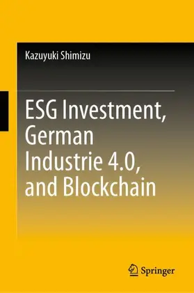 Shimizu |  ESG Investment, German Industrie 4.0, and Blockchain | Buch |  Sack Fachmedien