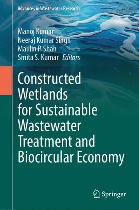 Kumar / Singh / Shah |  Constructed Wetlands for Sustainable Wastewater Treatment and Biocircular Economy | Buch |  Sack Fachmedien
