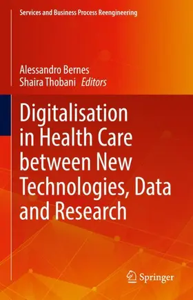 Bernes / Thobani |  Digitalisation in Health Care between New Technologies, Data and Research | Buch |  Sack Fachmedien