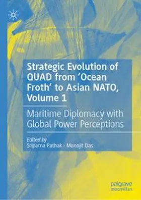 Pathak / Das |  Strategic Evolution of QUAD from ‘Ocean Froth’ to Asian NATO, Volume 1 | eBook | Sack Fachmedien