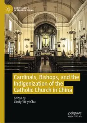 Chu |  Cardinals, Bishops, and the Indigenization of the Catholic Church in China | eBook | Sack Fachmedien