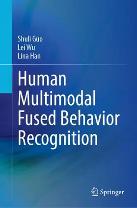 Guo / Wu / Han |  Human Multimodal Fused Behavior Recognition | Buch |  Sack Fachmedien