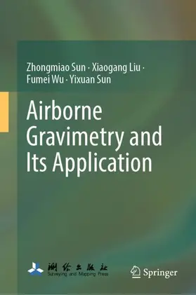 Sun / Liu / Wu | Airborne Gravimetry and Its Application | Buch | 978-981-957284-7 | www.sack.de