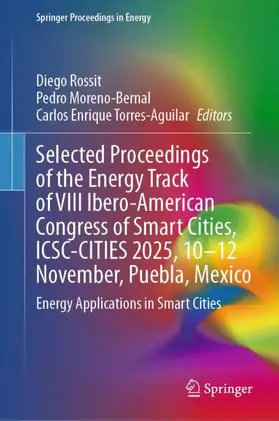 Rossit / Moreno-Bernal / Torres-Aguilar |  Selected Proceedings of the Energy Track of VIII Ibero-American Congress of Smart Cities, ICSC-CITIES 2025, 10-12 November, Puebla, Mexico | Buch |  Sack Fachmedien