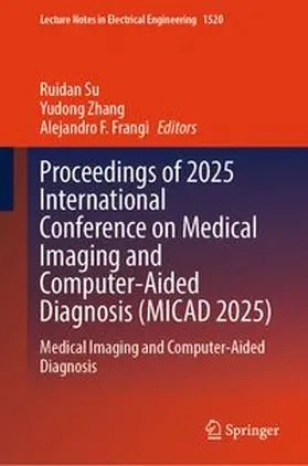 Su / Zhang / Frangi |  Proceedings of 2025 International Conference on Medical Imaging and Computer-Aided Diagnosis (MICAD 2025) | eBook | Sack Fachmedien