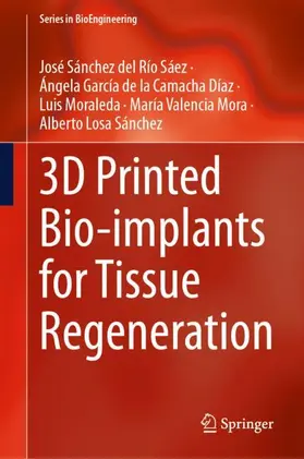 Sánchez del Río Sáez / García de la Camacha Díaz / Moraleda |  3D Printed Bio-implants for Tissue Regeneration | Buch |  Sack Fachmedien