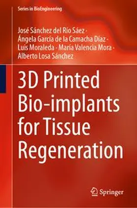 Sánchez del Río Sáez / García de la Camacha Díaz / Moraleda | 3D Printed Bio-implants for Tissue Regeneration | E-Book | www.sack.de