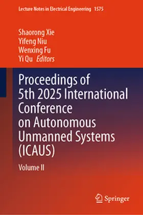 Xie / Niu / Fu |  Proceedings of 5th 2025 International Conference on Autonomous Unmanned Systems (ICAUS) | eBook | Sack Fachmedien