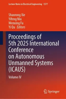 Xie / Niu / Fu |  Proceedings of 5th 2025 International Conference on Autonomous Unmanned Systems (ICAUS) | Buch |  Sack Fachmedien