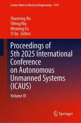 Xie / Niu / Fu |  Proceedings of 5th 2025 International Conference on Autonomous Unmanned Systems (ICAUS) | Buch |  Sack Fachmedien