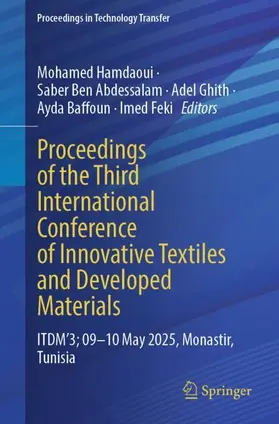 Hamdaoui / Ben Abdessalam / Ghith |  Proceedings of the Third International Conference of Innovative Textiles and Developed Materials | Buch |  Sack Fachmedien