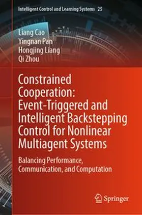 Cao / Pan / Liang |  Constrained Cooperation: Event-Triggered and Intelligent Backstepping Control for Nonlinear Multiagent Systems | eBook | Sack Fachmedien
