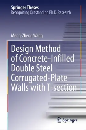Wang |  Design Method of Concrete-Infilled Double Steel Corrugated-Plate Walls with T-section | Buch |  Sack Fachmedien